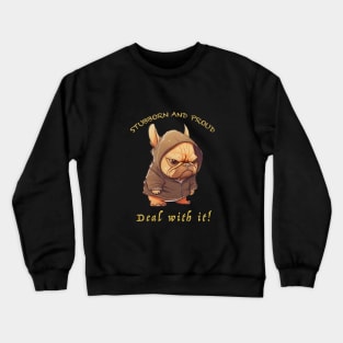 Bulldog Stubborn Deal With It Cute Adorable Funny Quote Crewneck Sweatshirt